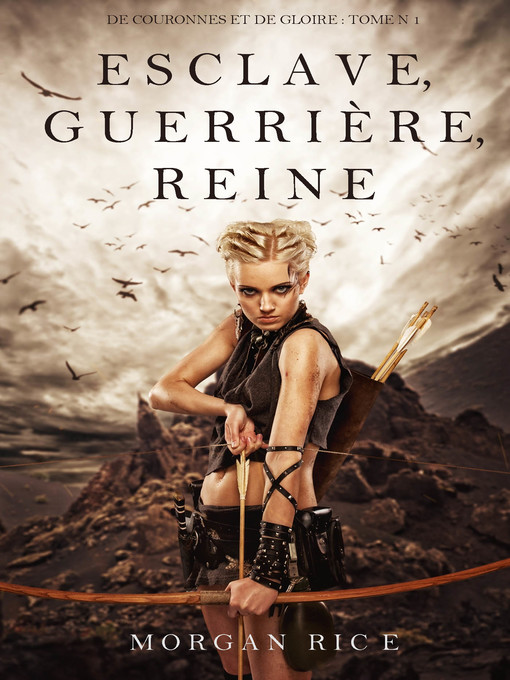 Title details for Esclave, Guerrière, Reine by Morgan Rice - Available